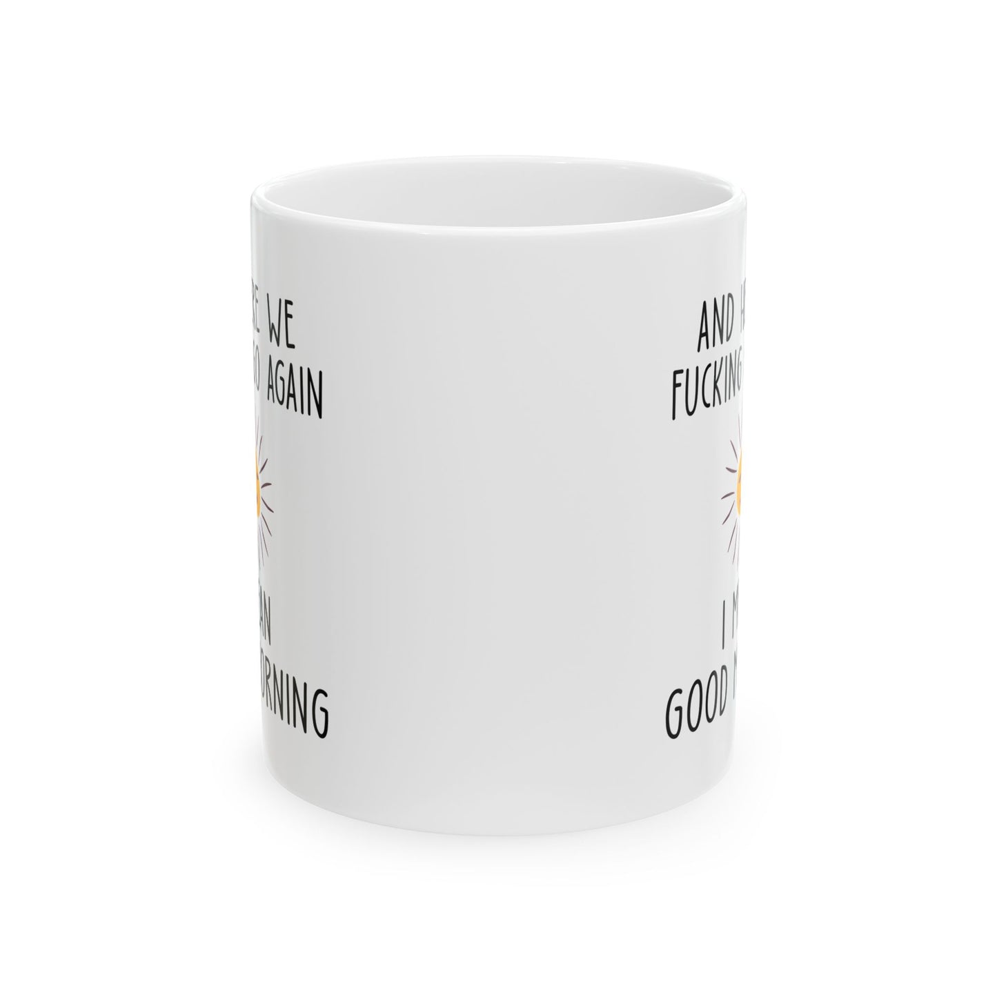 AND HERE WE FUCKING 11oz & 15oz white mug