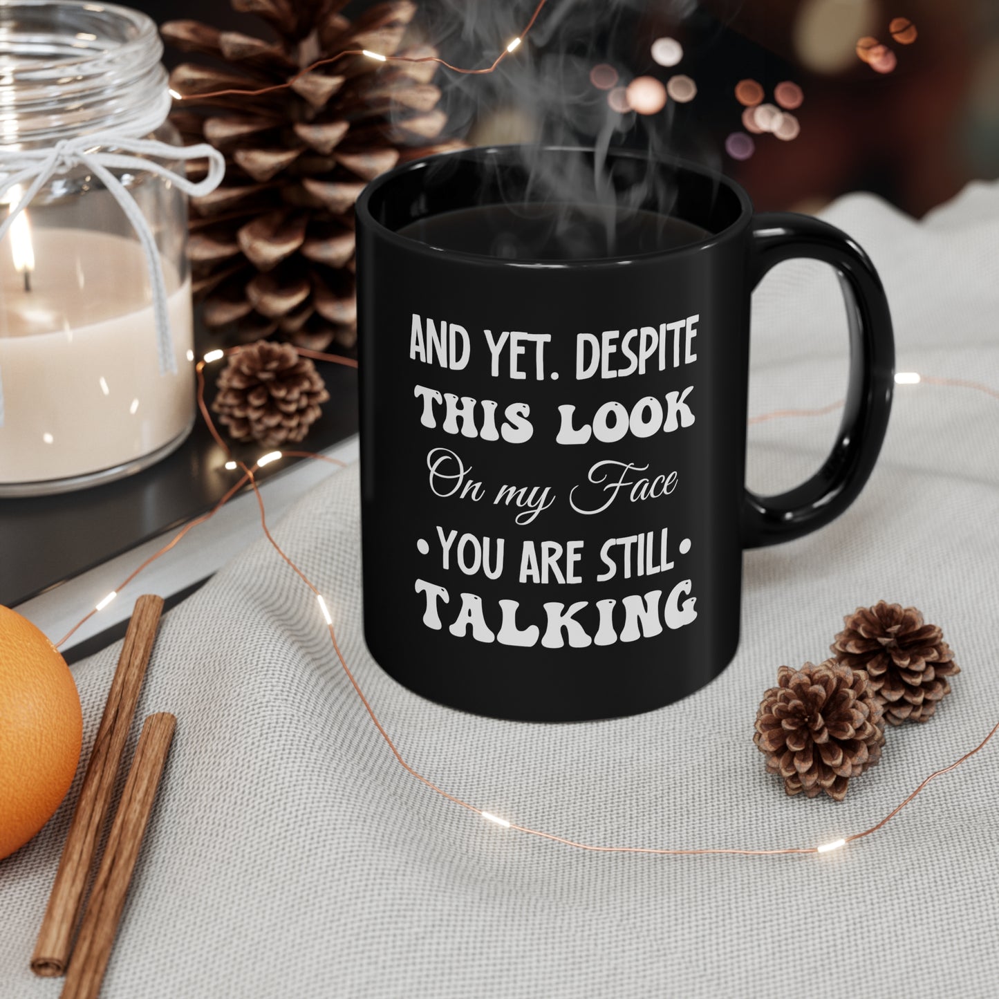 And yet despite Black 11oz Mug