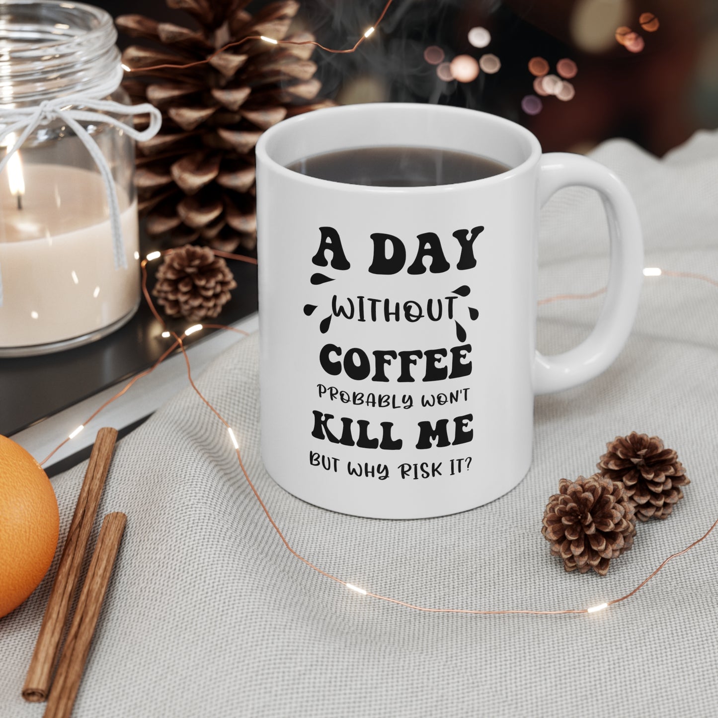 A day without coffe white 11oz Mug