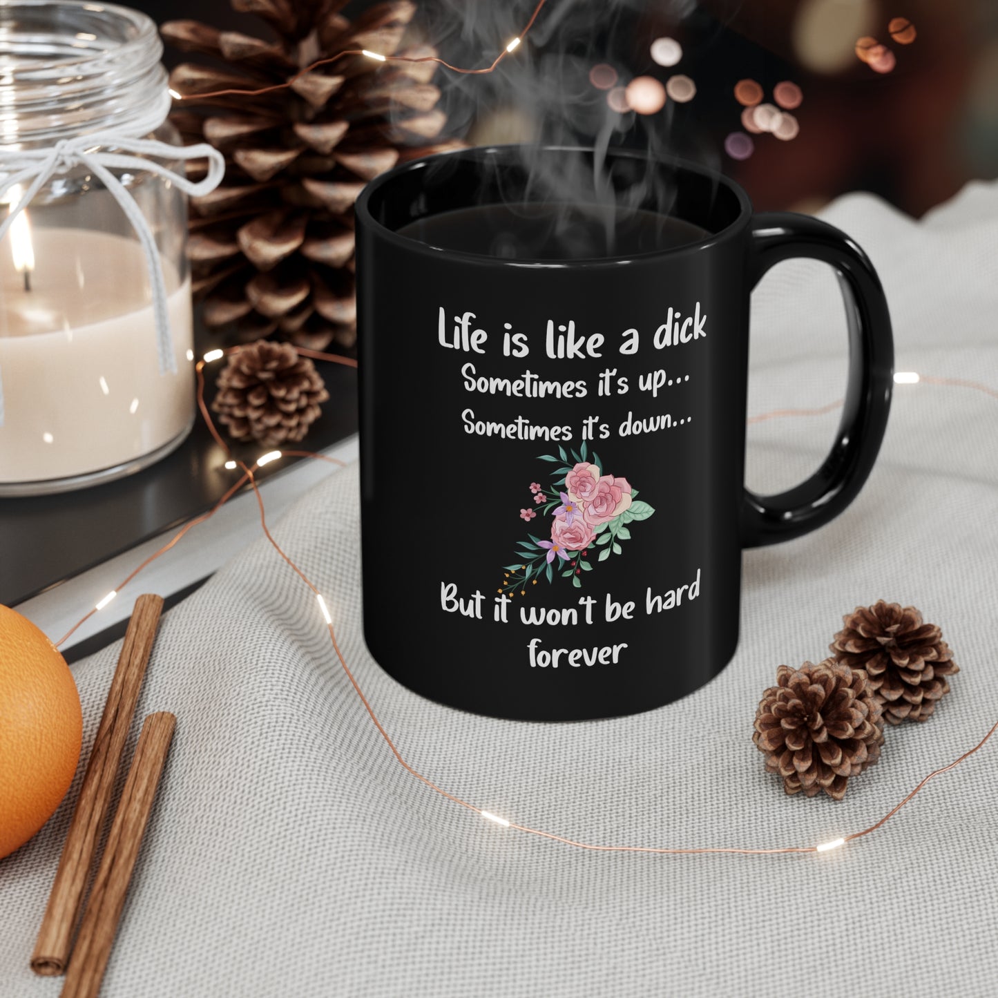 Life is like a dick Black 11oz mug