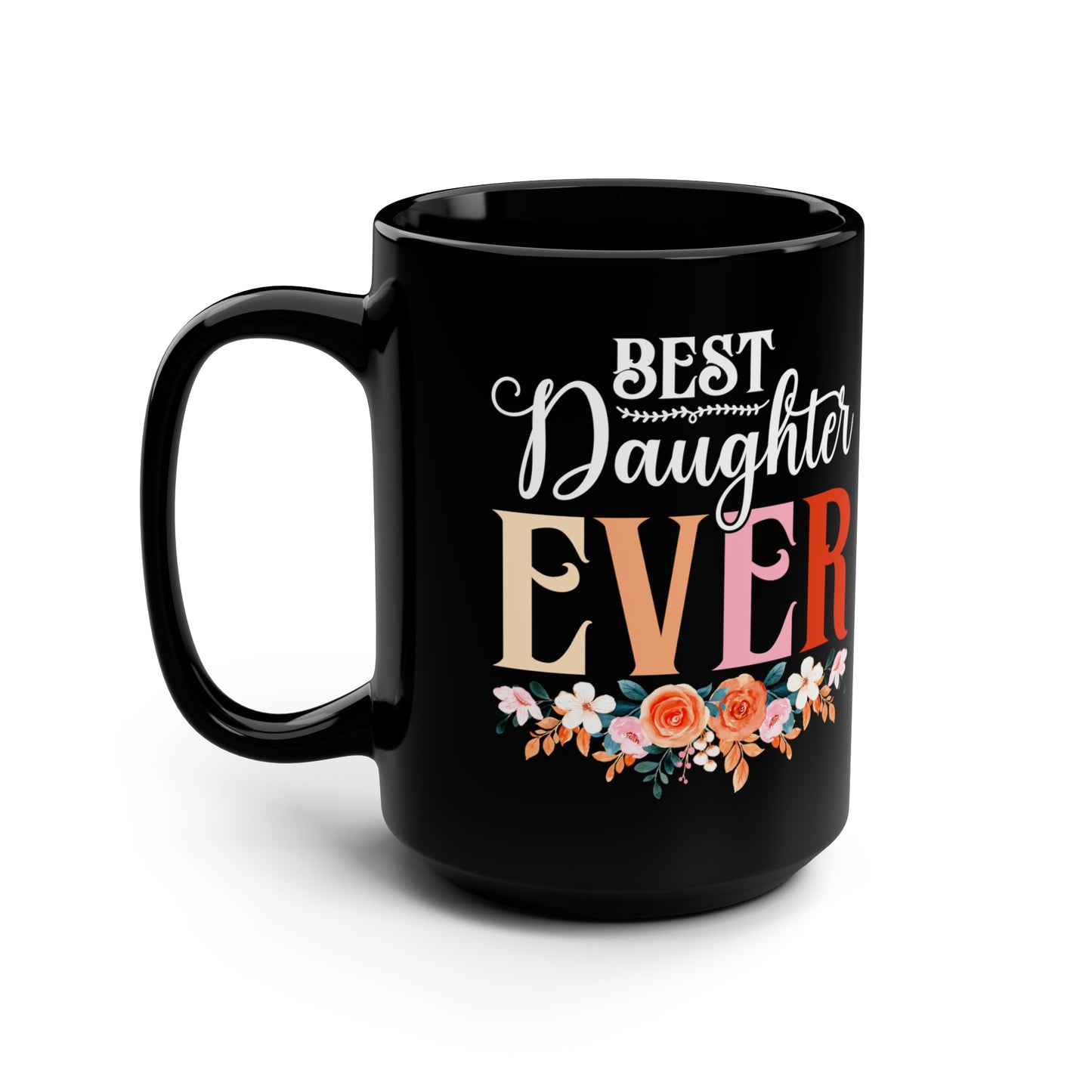 Best Daughter ever-15oz Black Mug