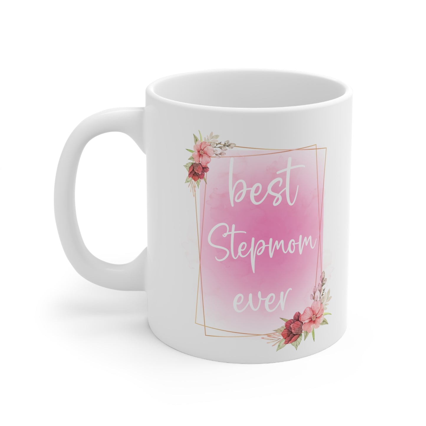 Best step mom ever white 11oz Mug