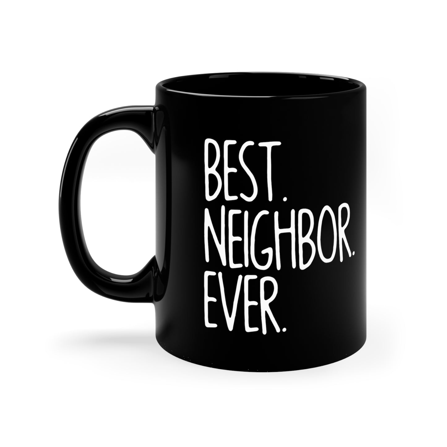 Best NeighBor ever-11oz Black Mug