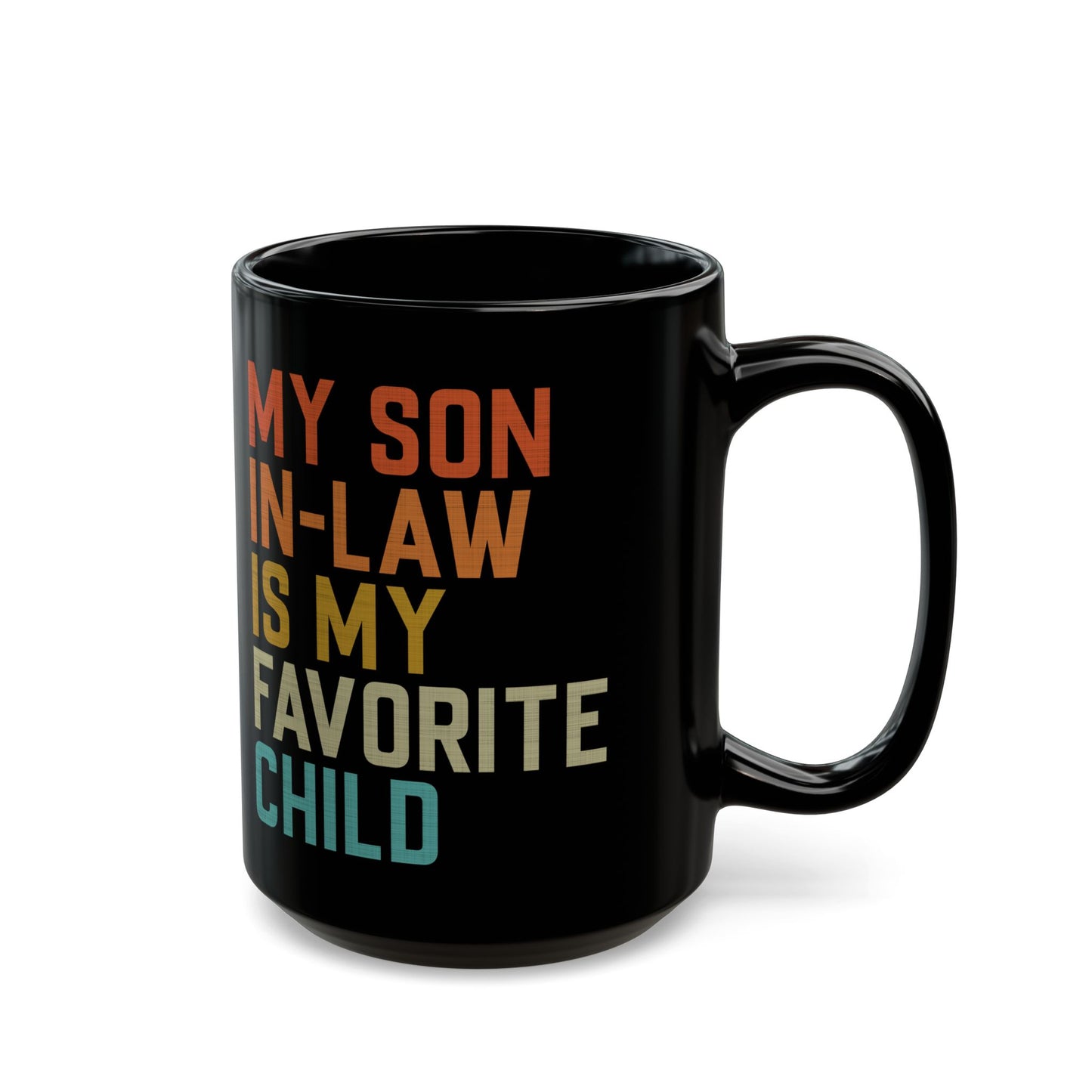 Funny Son-In-Law Gift Black Mug – My Son-In-Law Is My Favorite Child