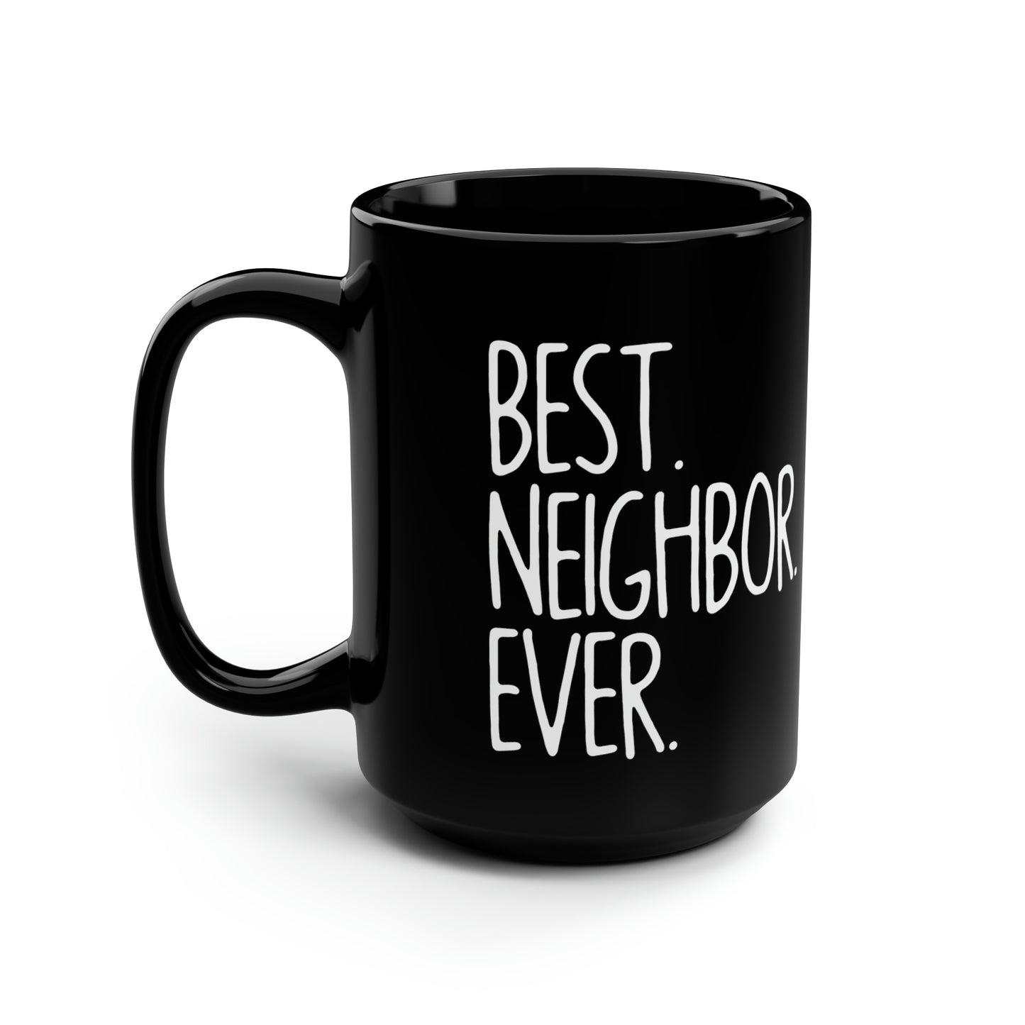 Best NeighBor ever-15oz Black Mug