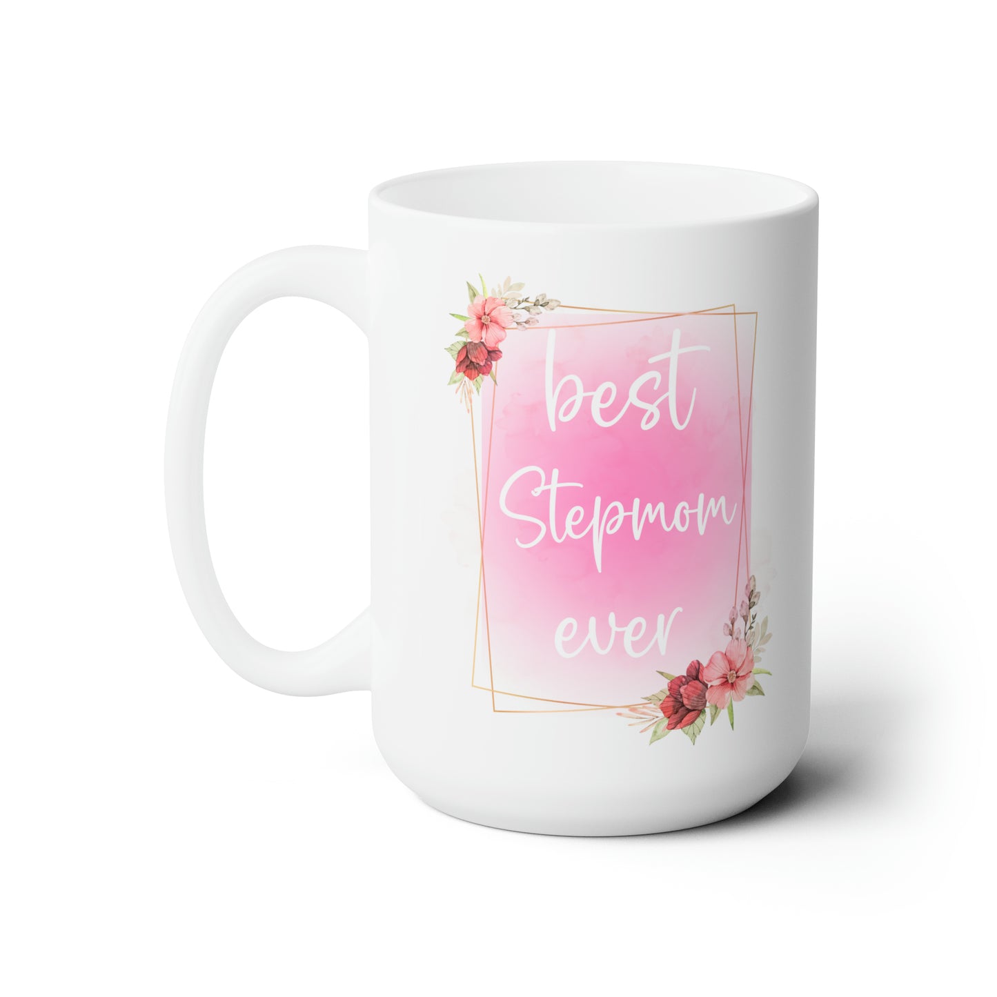 Best step mom ever white 11oz Mug