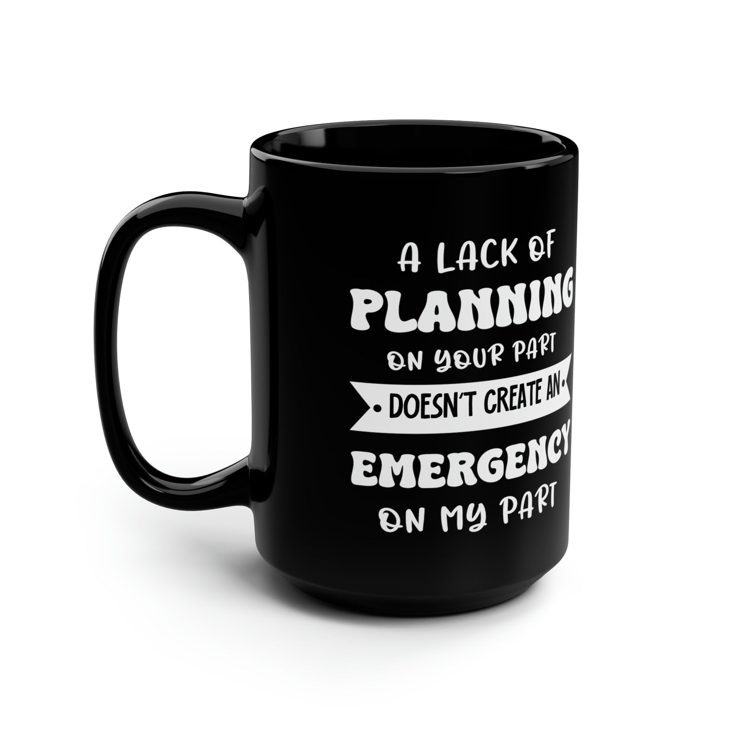 A Lakh of planning Black 15oz Mug