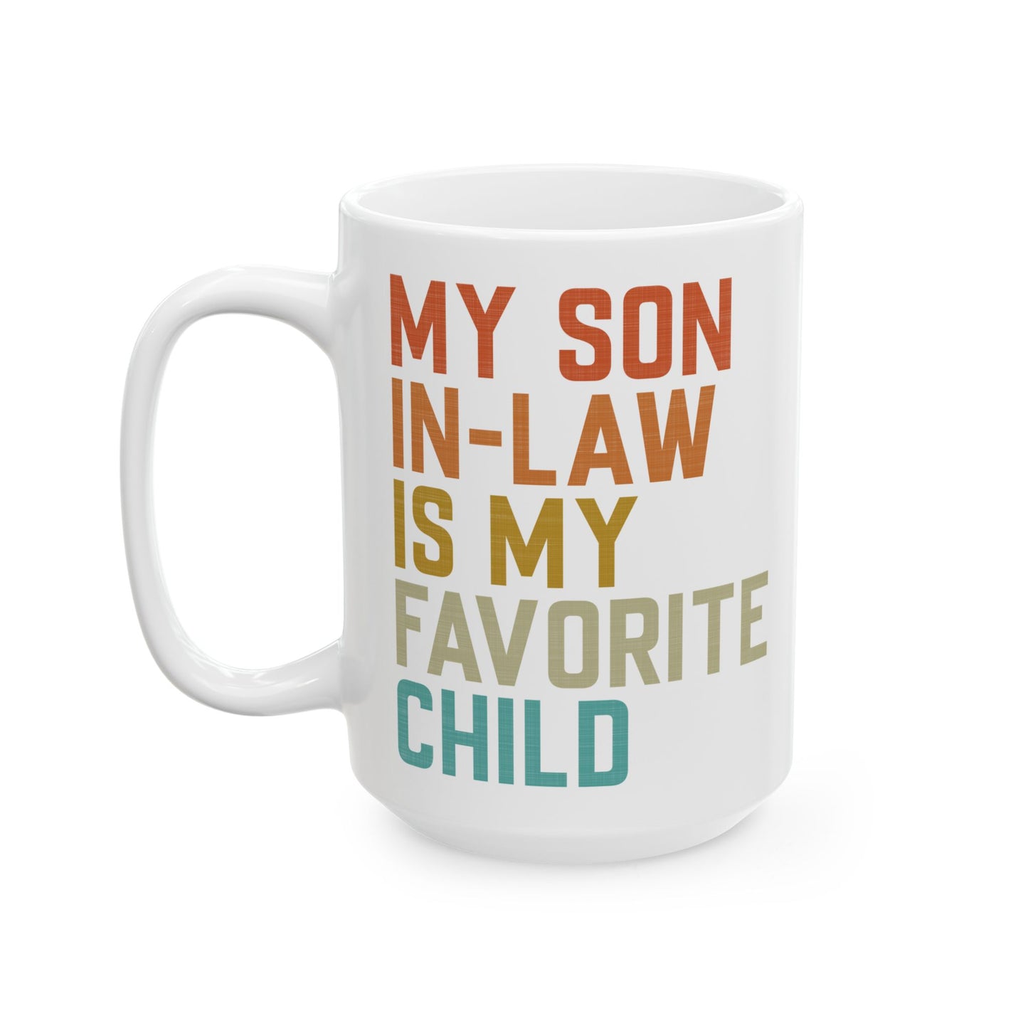 My Son-in-Law Is My Favorite Child Mug – Funny White Coffee Cup Gift for Son-in-Law