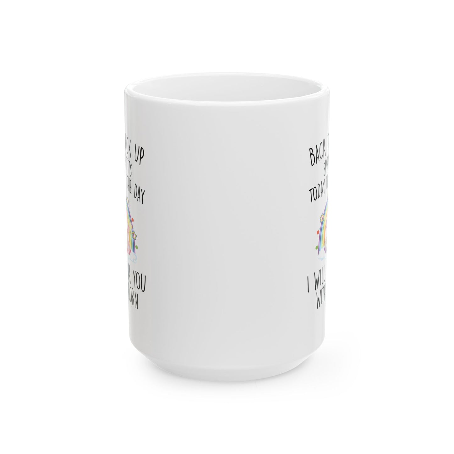 BACK THE FUCK UP SPRINKLE TITS 11oz & 15oz white mug