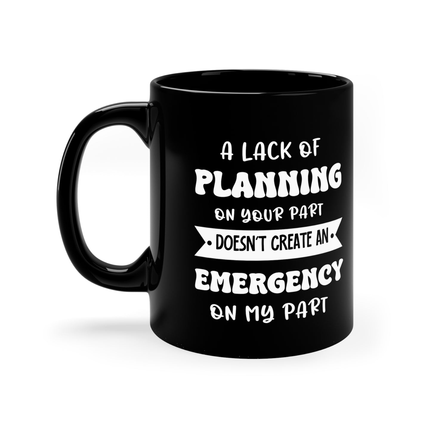 A Lakh of planning Black 11oz Mug