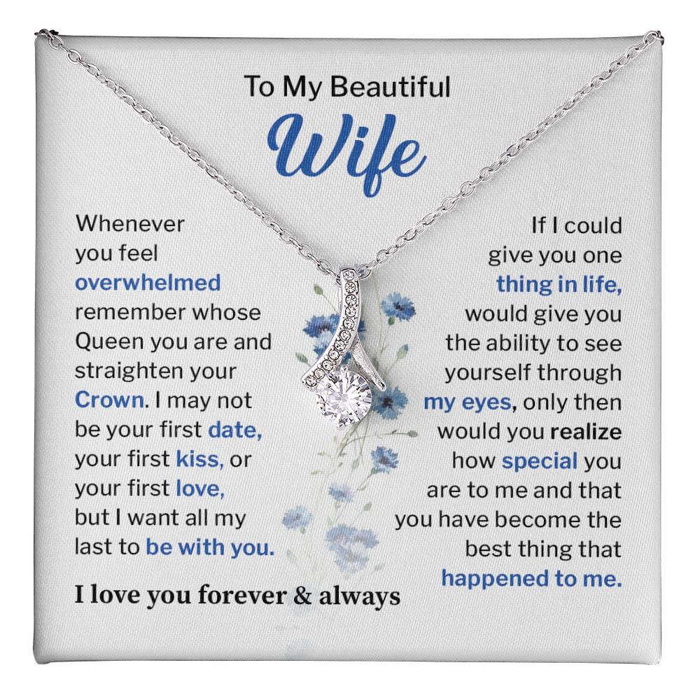 to my beautiful wife whenever you feel overwhelmed