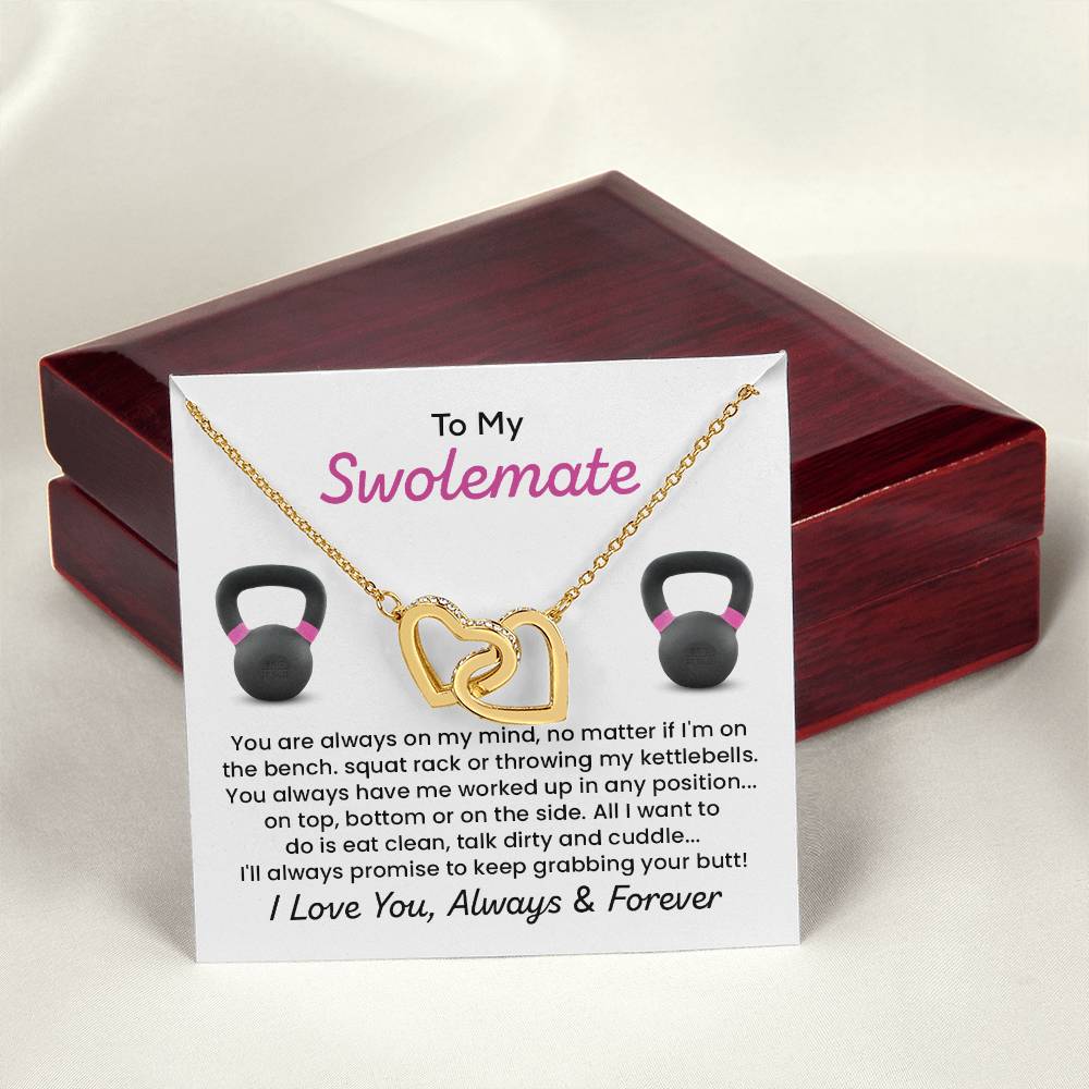 To My Swolemate I'll Always Promise To keep Grabbing Your Butt! I love You , Always And Forever