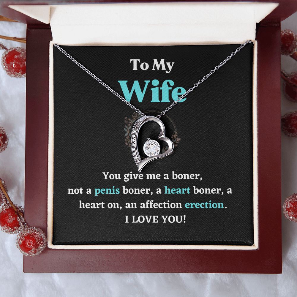 To My You Give Me A Boner Not A Penis Boner A Heart Boner Forever Love Necklace For Wife Cute Erotic Romance Lovely Gift For Wife