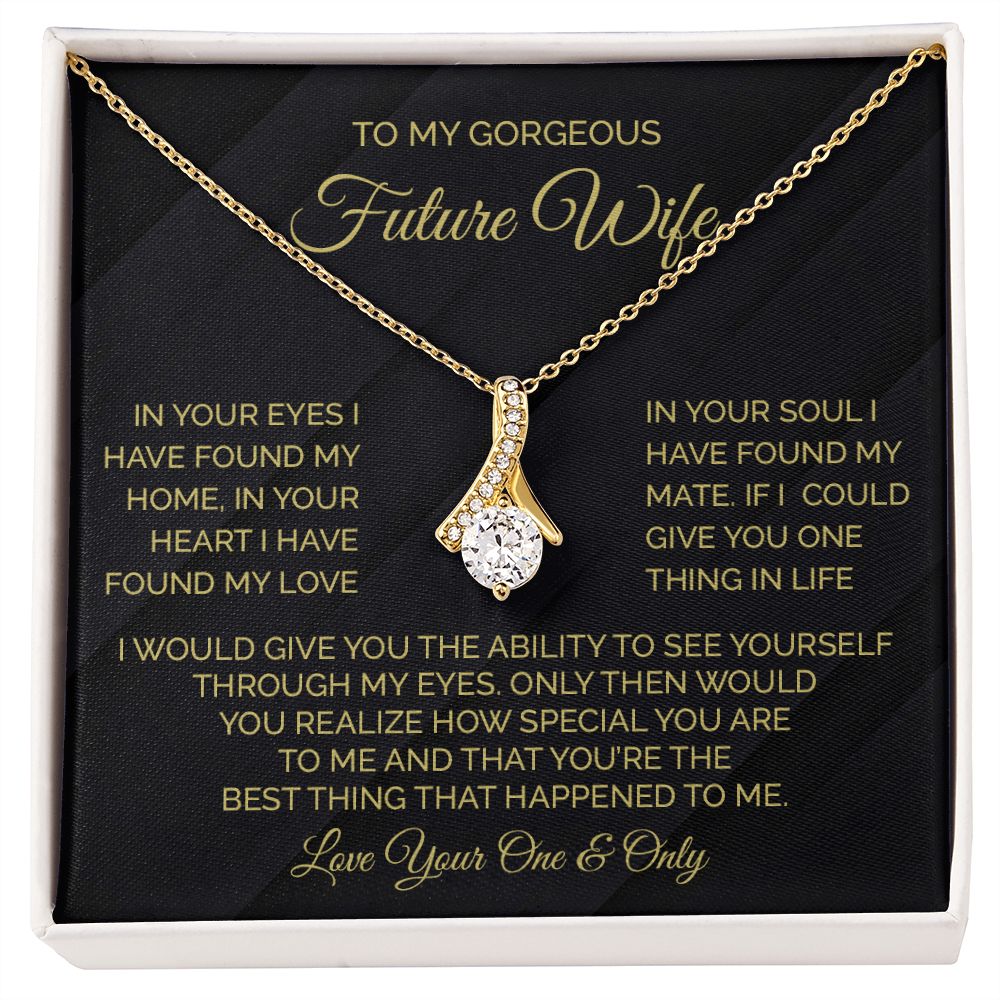 To My Gorgeous Future Wife I Would Give You The Ability To See Yourself Through My Eyes