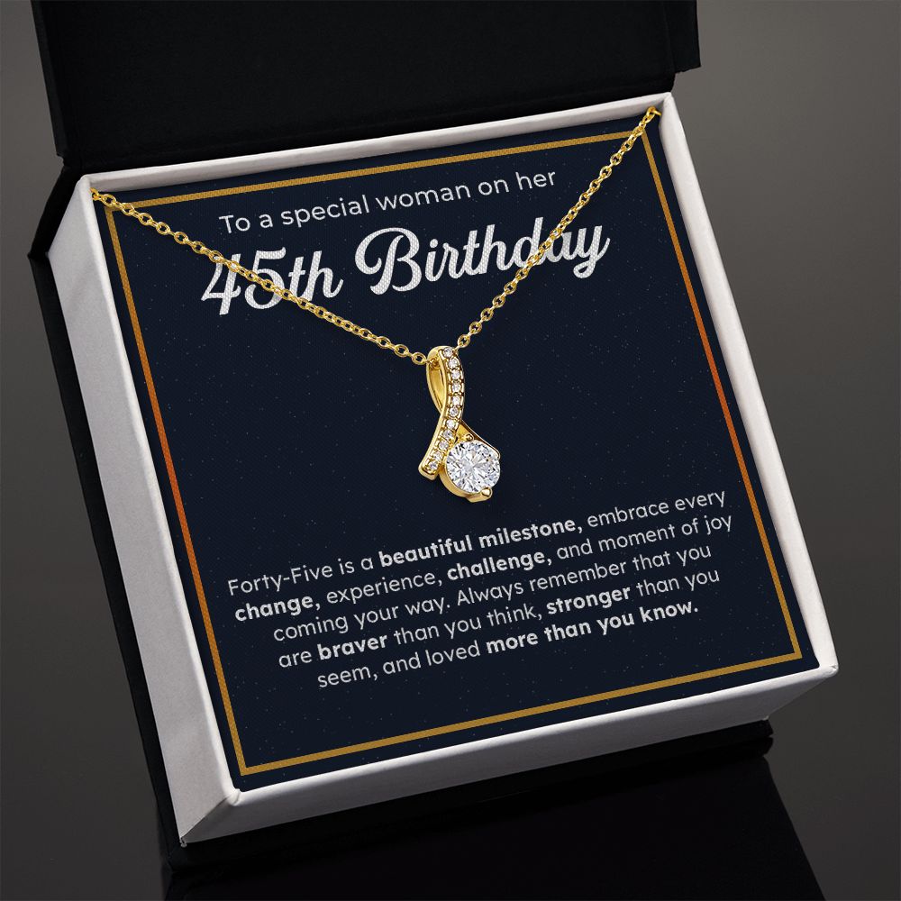 To A Special Woman On Her 45th Birthday Embrace Every Change, Experience, Challenge, And Moment OF You Coming Your Way