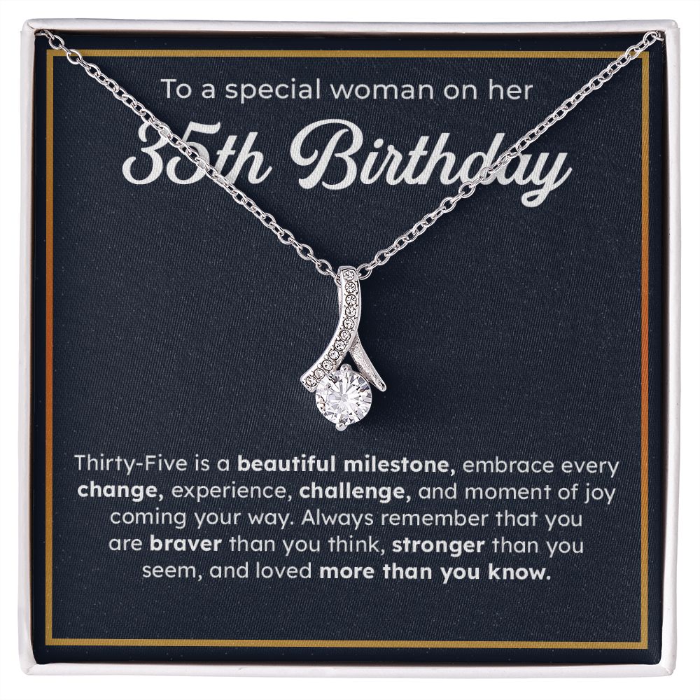 To A Special Woman On Her 35th Birthday Embrace Every Change, Experience, Challenge, And Moment OF You Coming Your Way