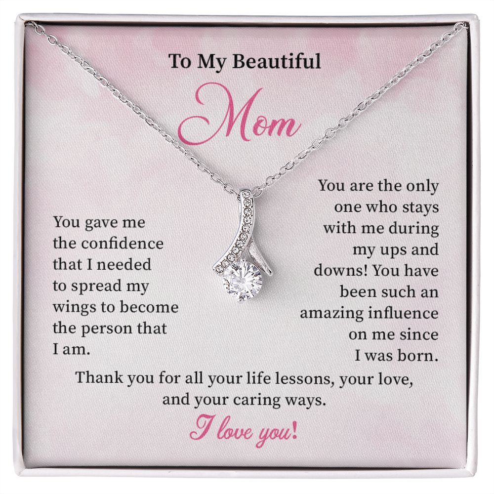 To My Beautiful Mom Thank You For All Your Life Lessons, Your Love, And Your Caring Ways , I Love You