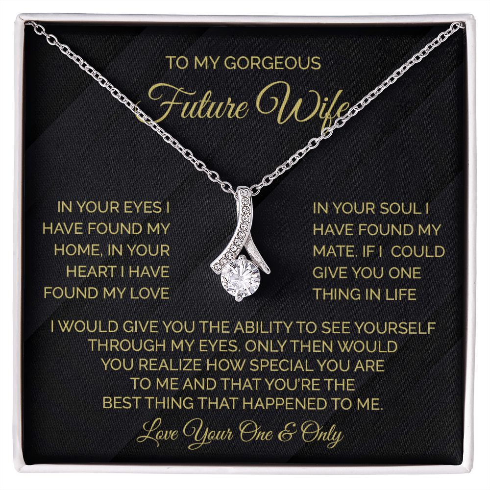 To My Gorgeous Future Wife I Would Give You The Ability To See Yourself Through My Eyes