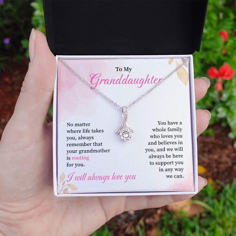 To My Granddaughter We Will Always Be Here To Support You In Any Way We Can