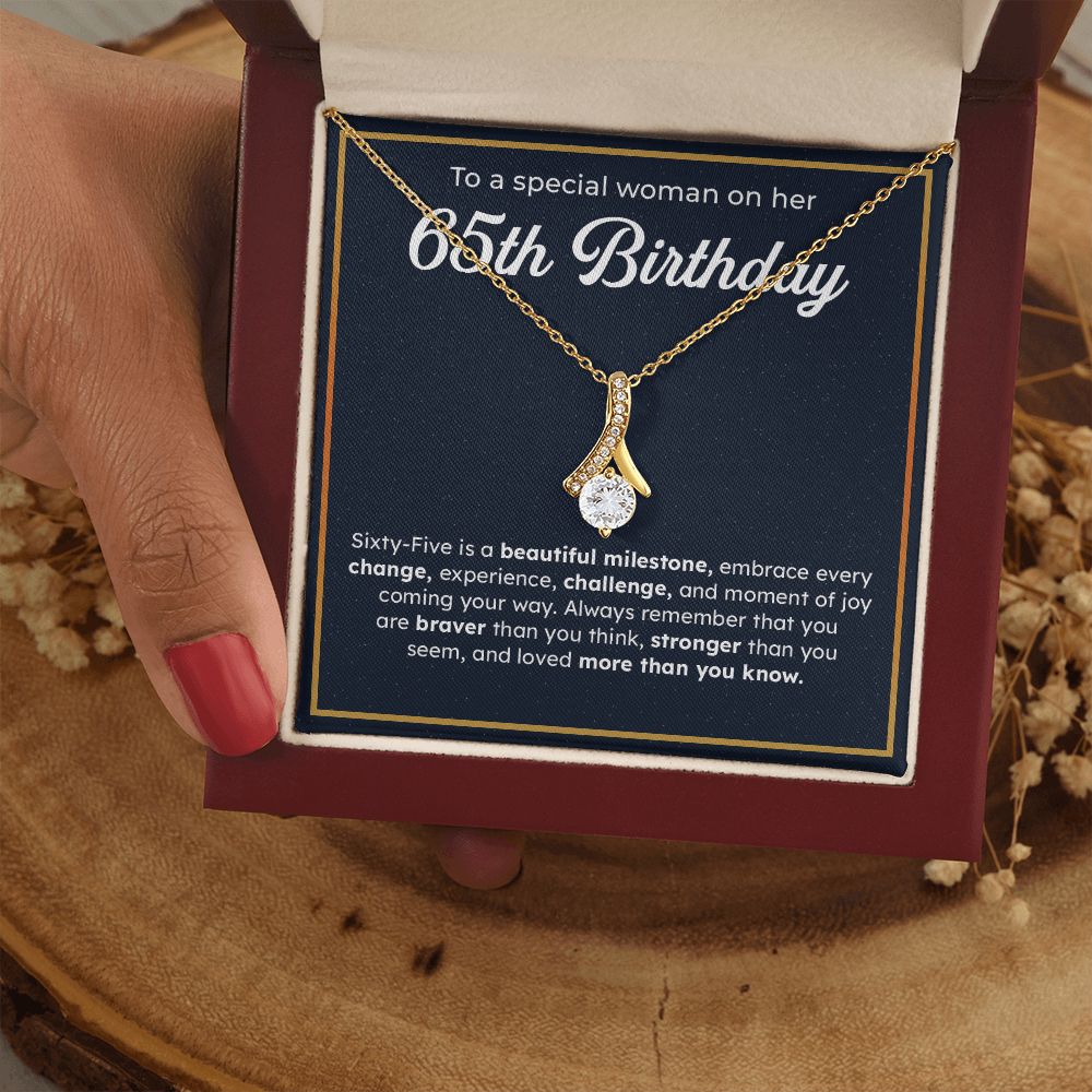 To A Special Woman On Her 65th Birthday Embrace Every Change, Experience, Challenge, And Moment OF You Coming Your Way