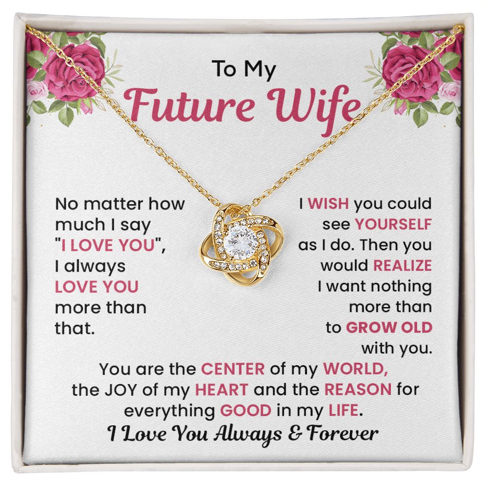 To My Future Wife You Are The Center Of My World I Love You Always & Forever
