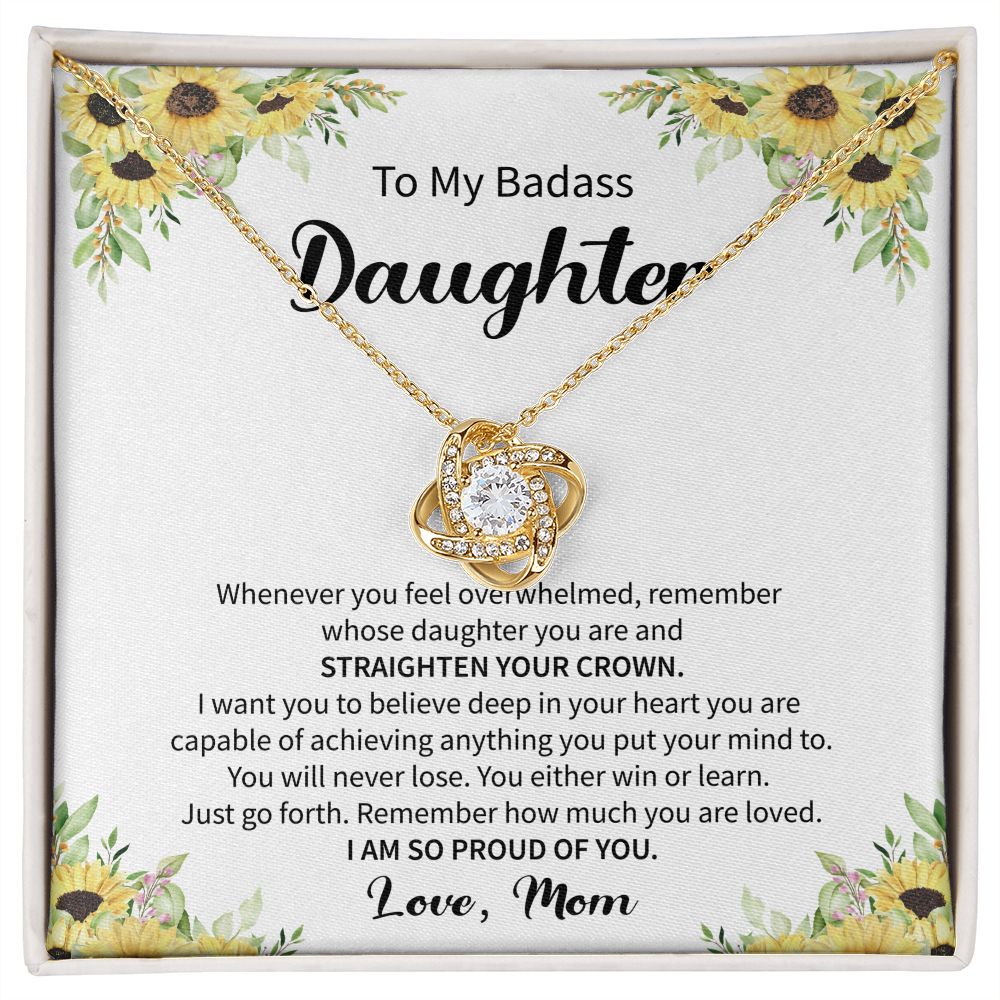 To My Badass Daughter I Am So Proud Of you. Love, Mom