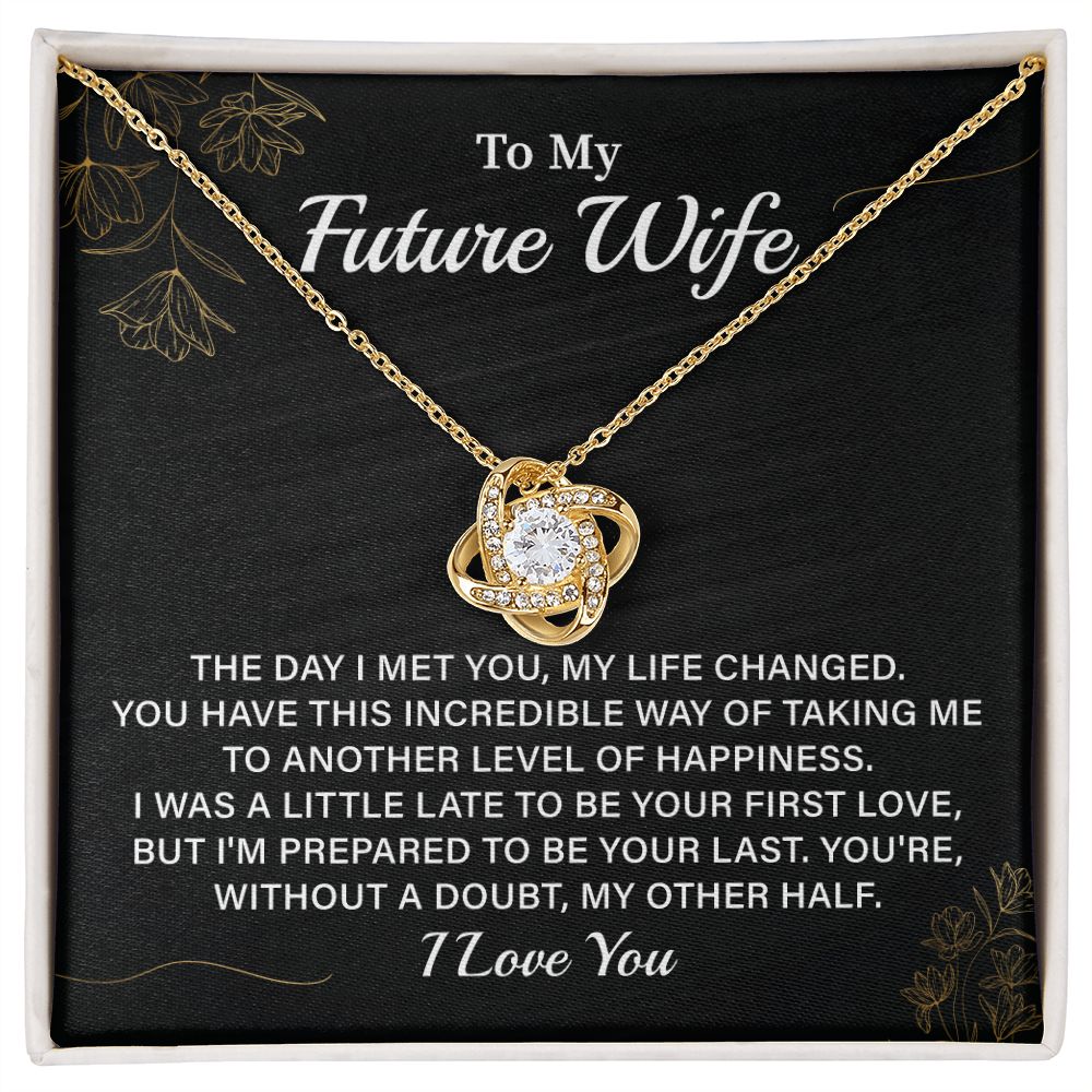 To My Future Wife The Day I Met You, My Life Are Changed, I Love You