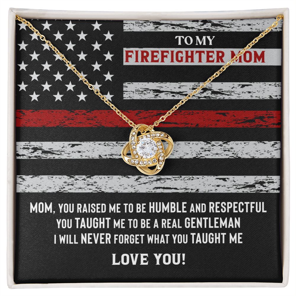 To My Firefighter Mom I Will Never Forget What You Taught Me, Love You