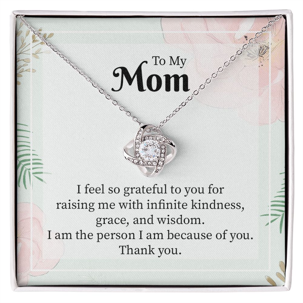 To My Mom I Feel So Grateful To You For Raising Me With Infinite Kindness.