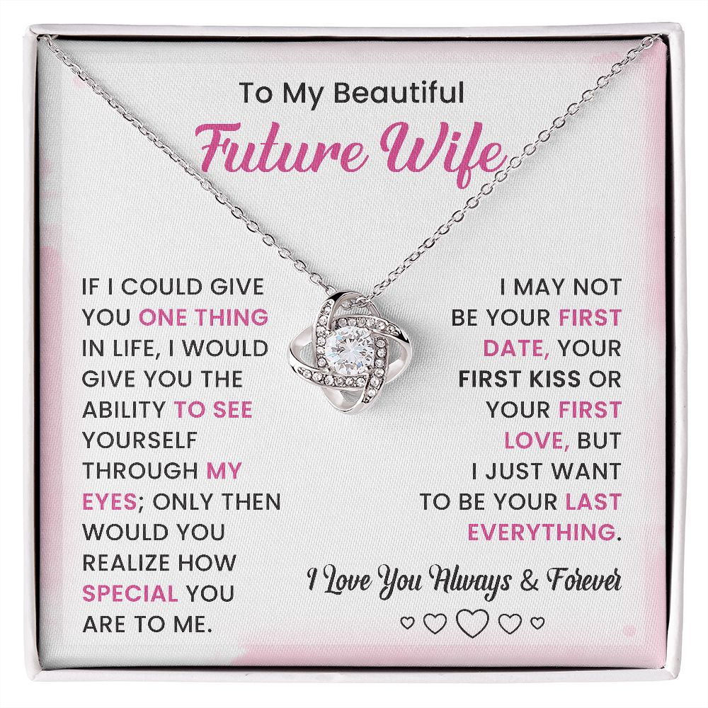 To My Beautiful Future Wife I Just Want To Be Your Last Everything I Love You Always & Forever