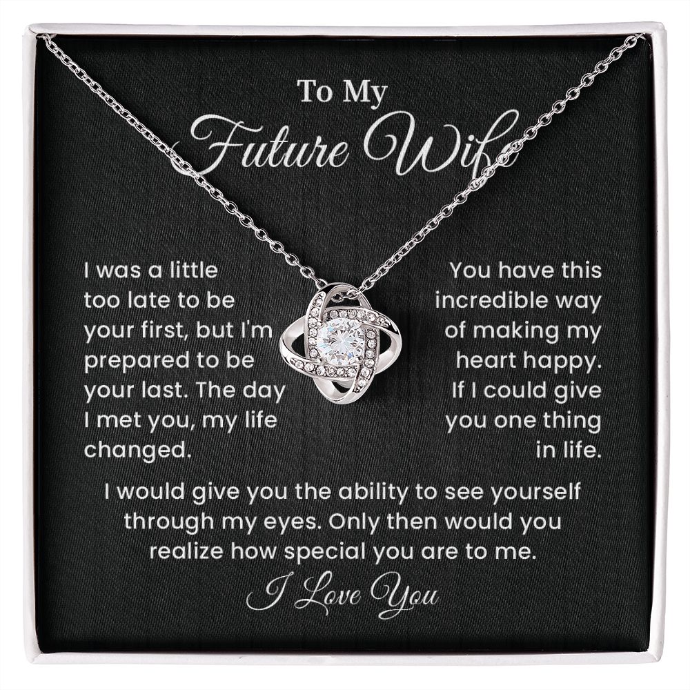 To My Future Wife I Would Give You The Ability To See Yourself Through My Eyes