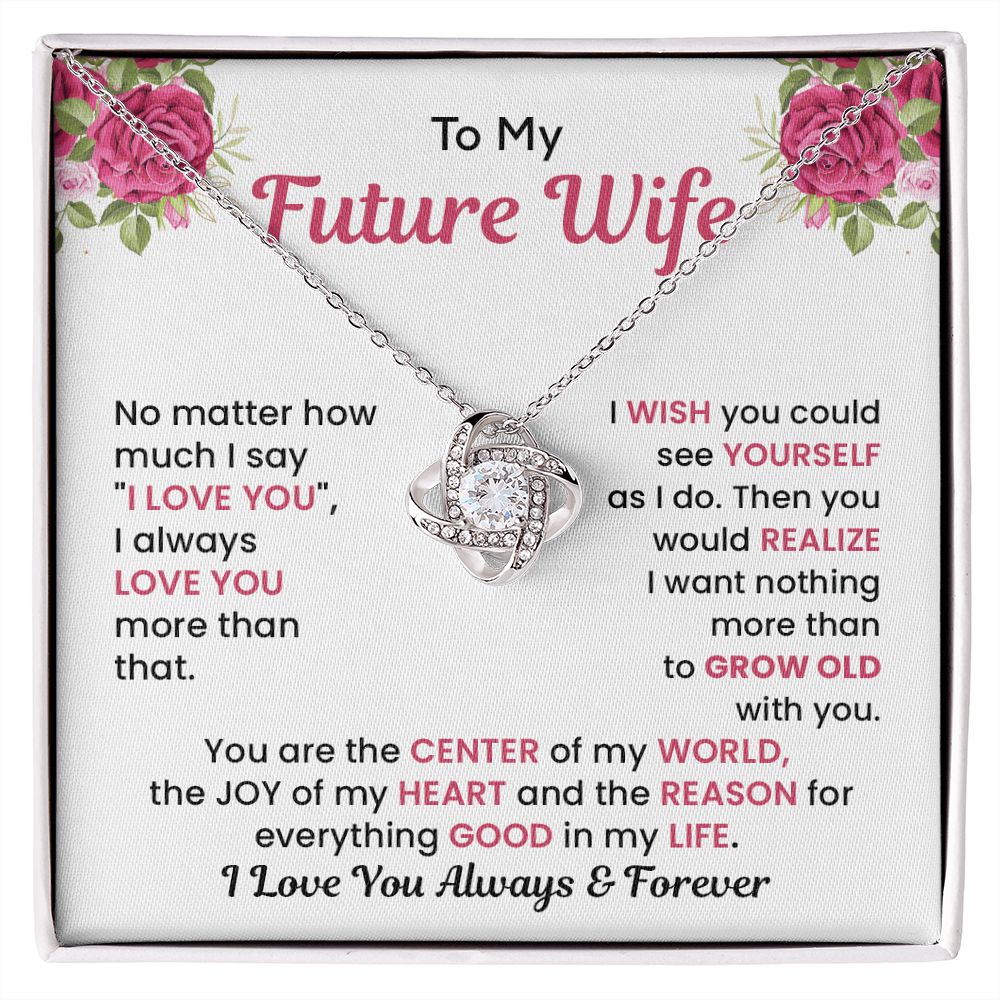 To My Future Wife You Are The Center Of My World I Love You Always & Forever