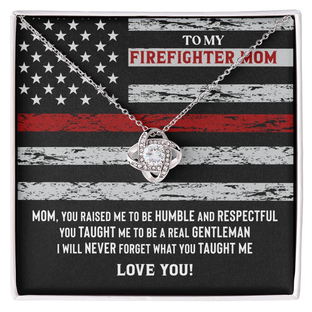 To My Firefighter Mom I Will Never Forget What You Taught Me, Love You
