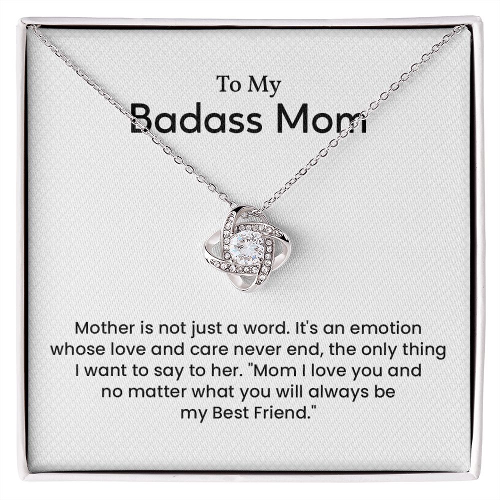 To My Badass Mom Mom I loved You And No Matter What You Will Always be My Best Friend