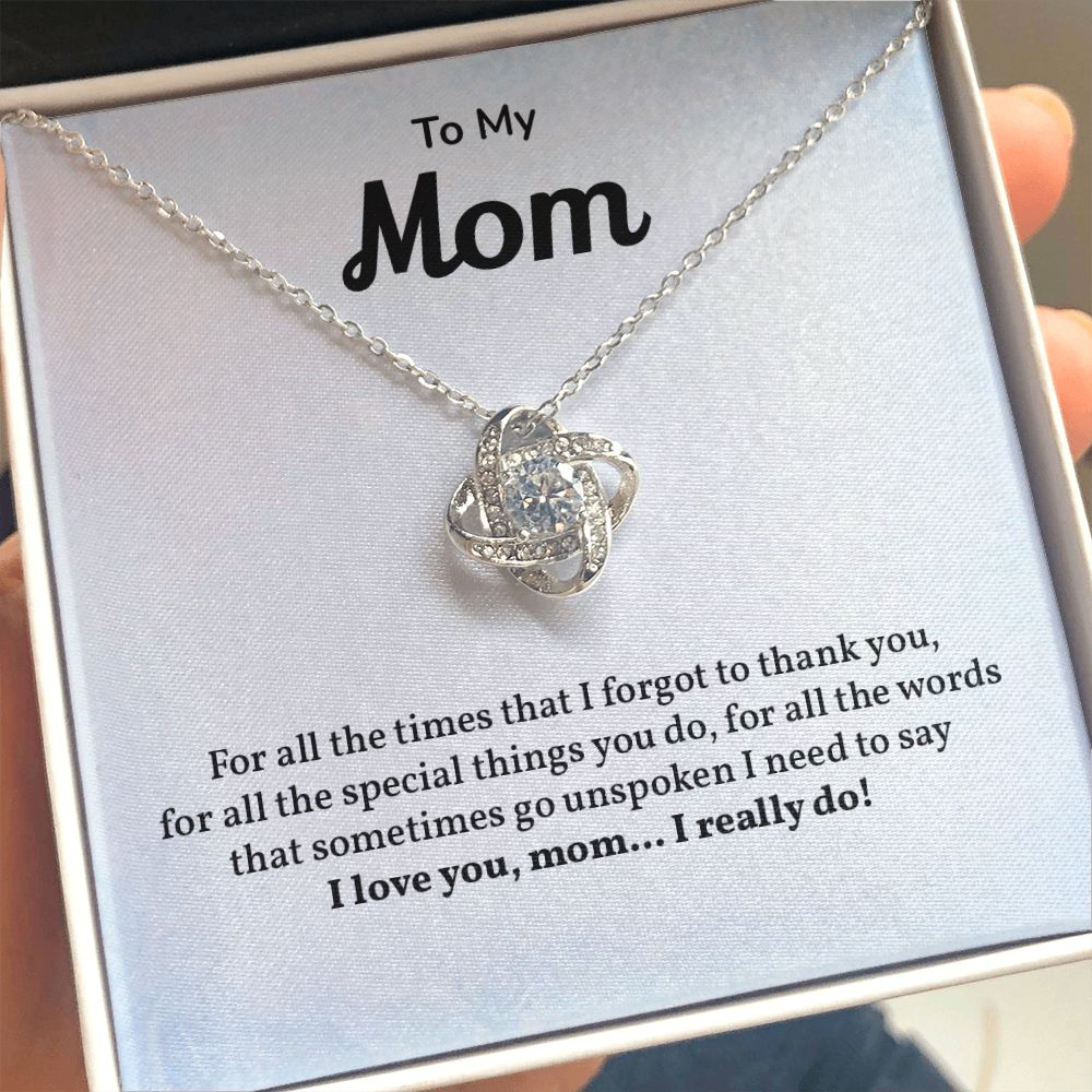 To My Mom I Need To Say, I love You Mom, I Really Do