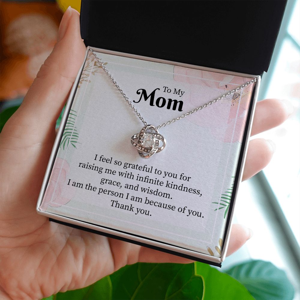 To My Mom I Feel So Grateful To You For Raising Me With Infinite Kindness.