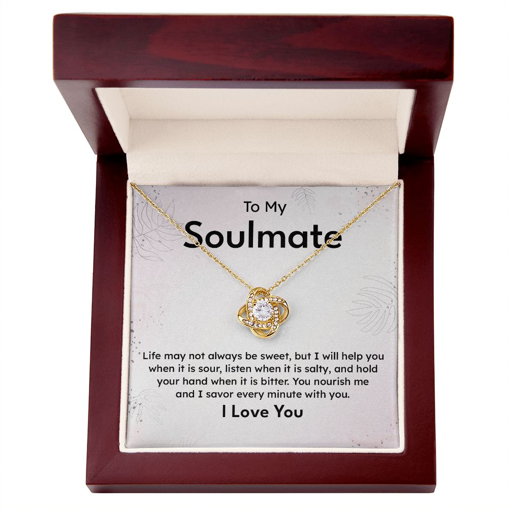 To My Soulmate Life May Not Always Be Sweet And I Savor Every Minute With You I Love you
