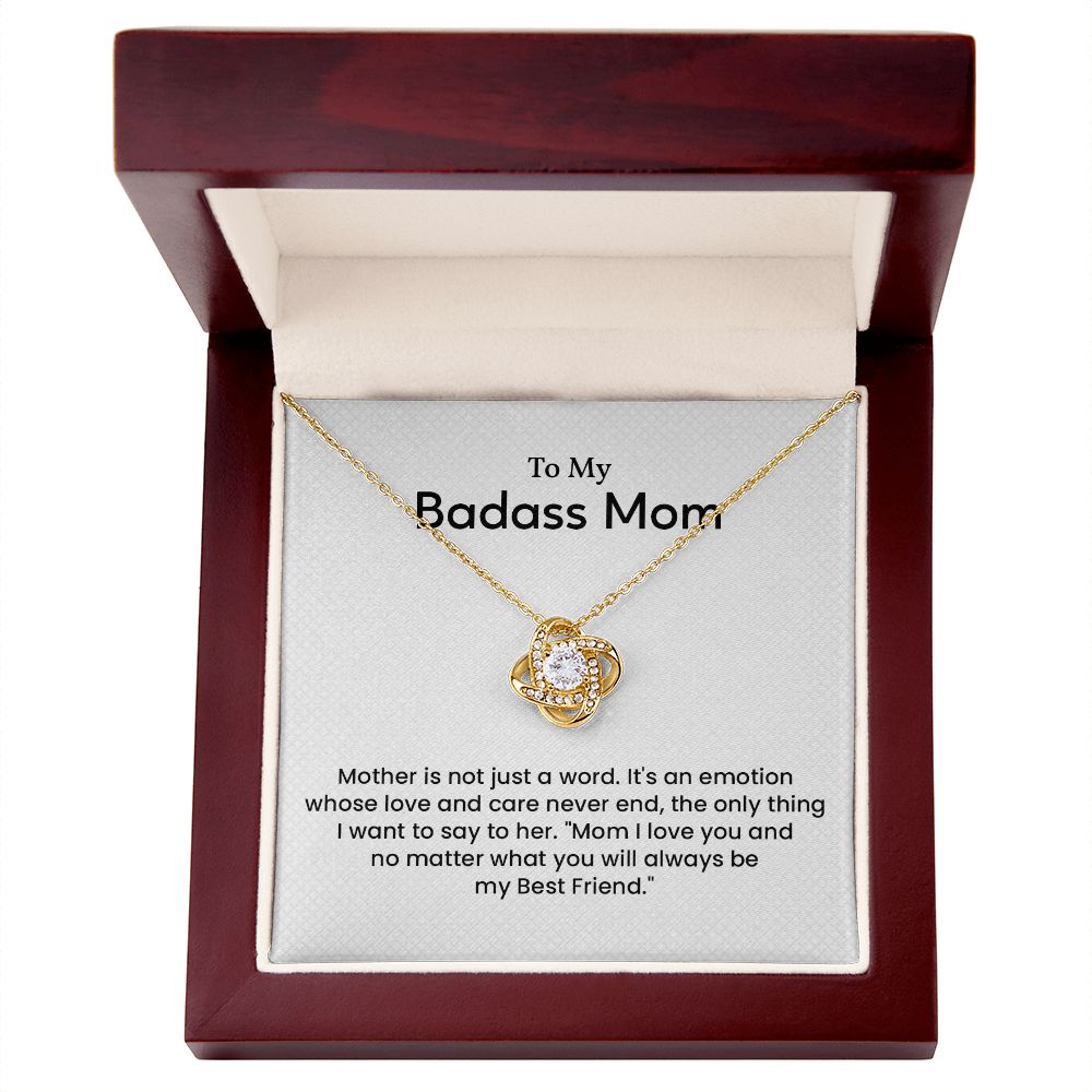 To My Badass Mom Mom I loved You And No Matter What You Will Always be My Best Friend