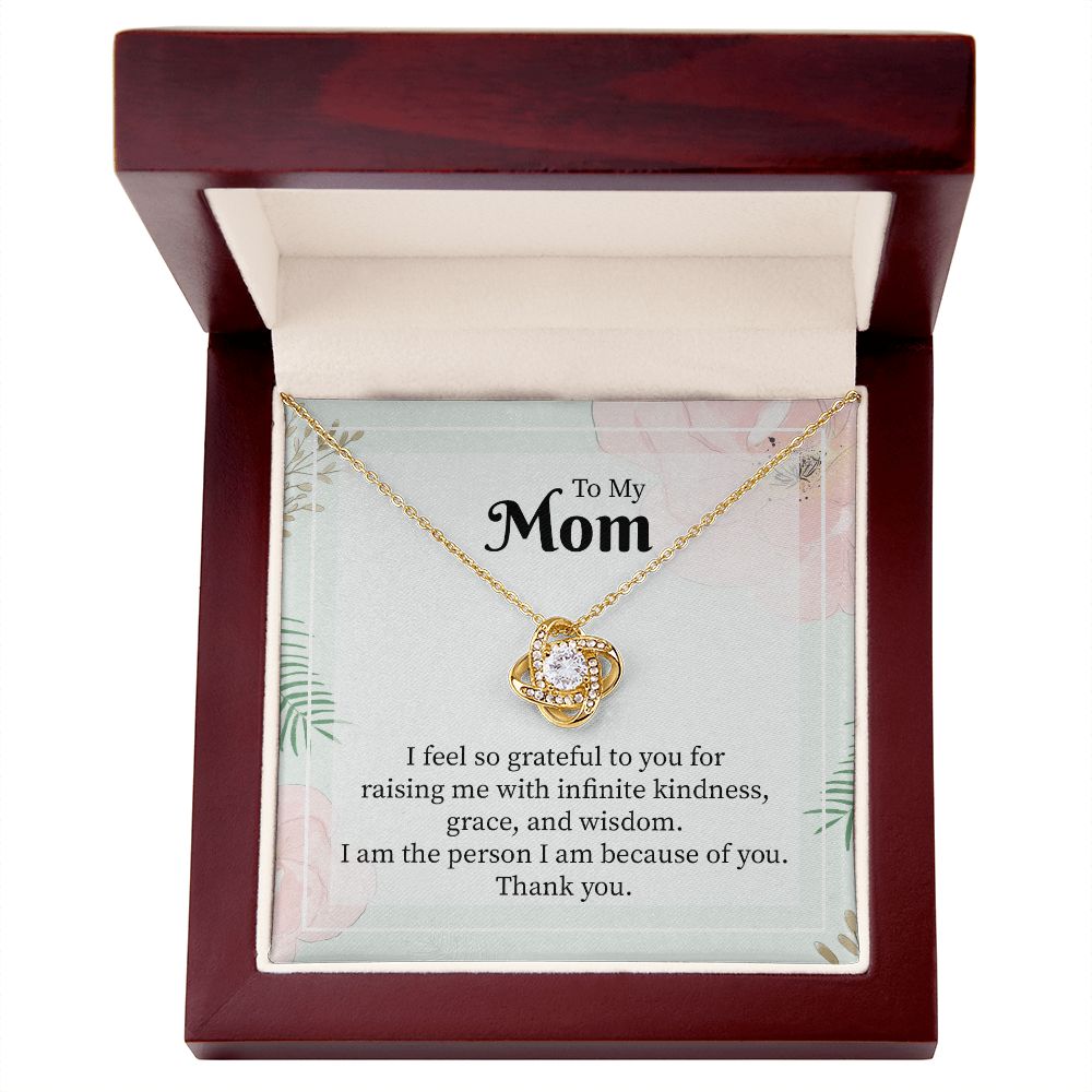 To My Mom I Feel So Grateful To You For Raising Me With Infinite Kindness.