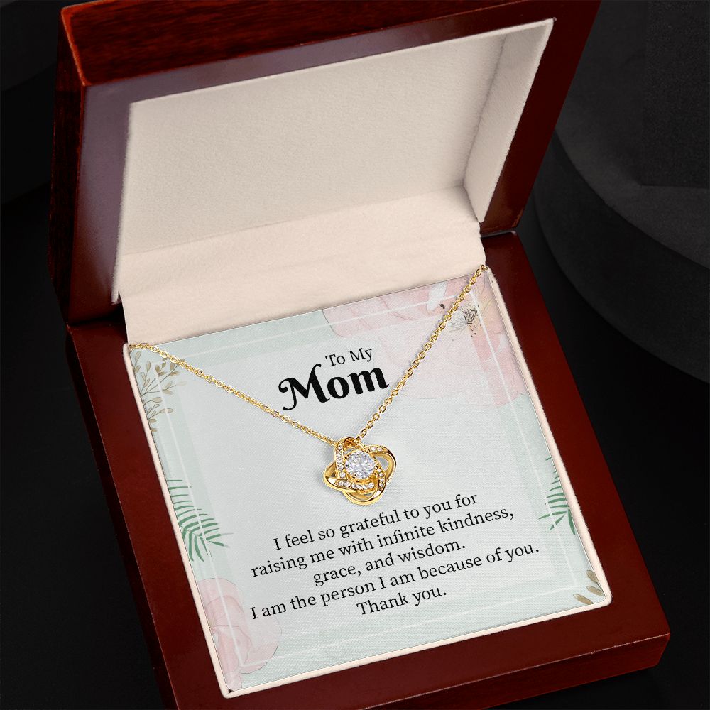 To My Mom I Feel So Grateful To You For Raising Me With Infinite Kindness.