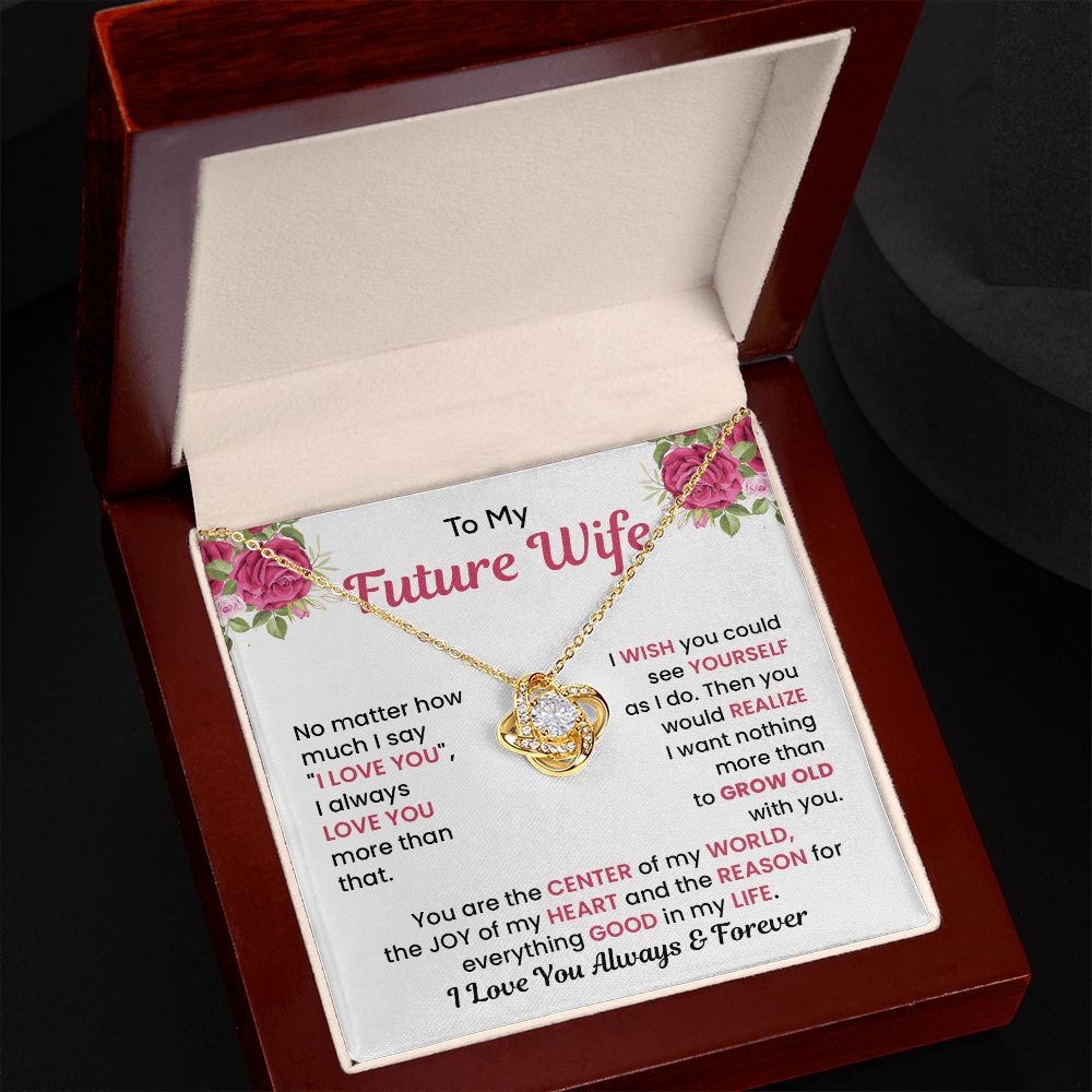 To My Future Wife You Are The Center Of My World I Love You Always & Forever