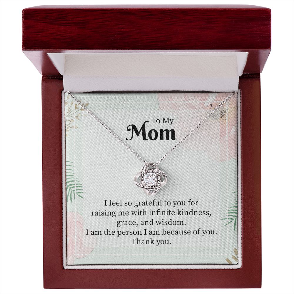 To My Mom I Feel So Grateful To You For Raising Me With Infinite Kindness.