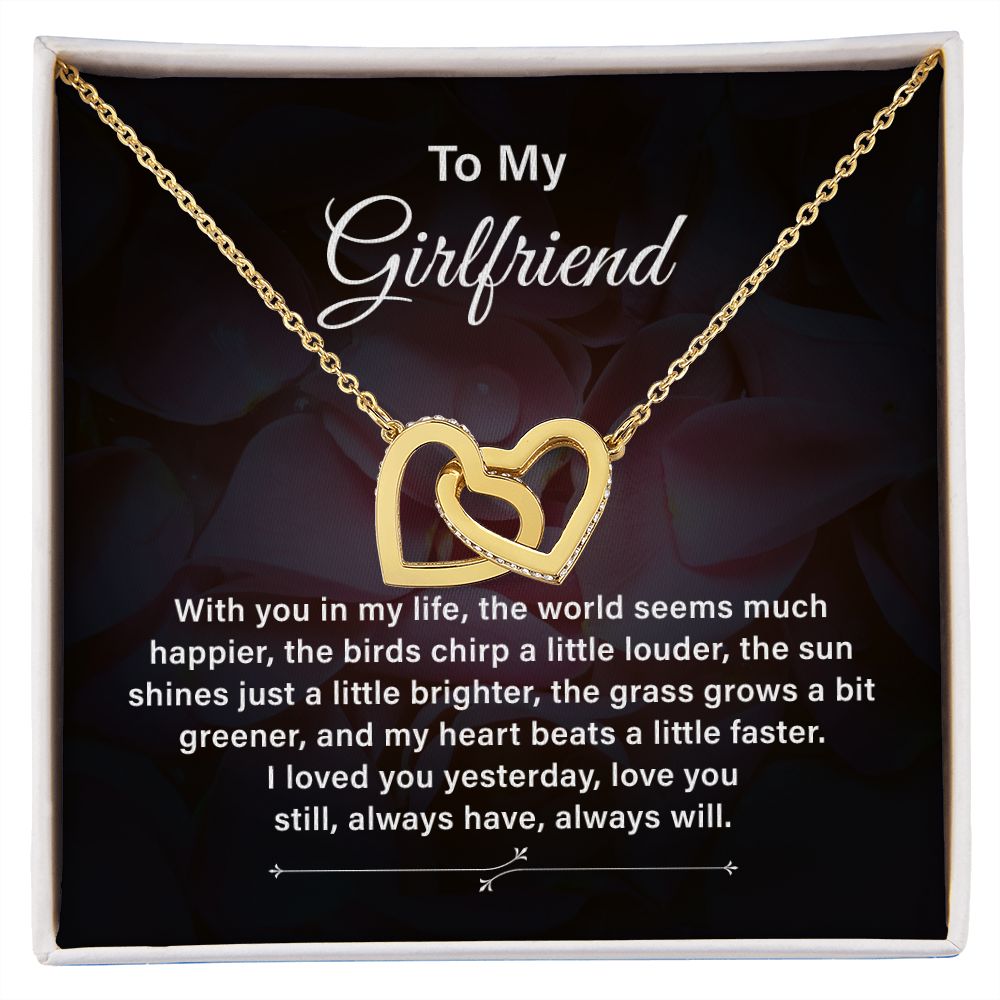 To My Girlfriend I Loved You Yesterday, I Love You Still Always Have, Always Will.