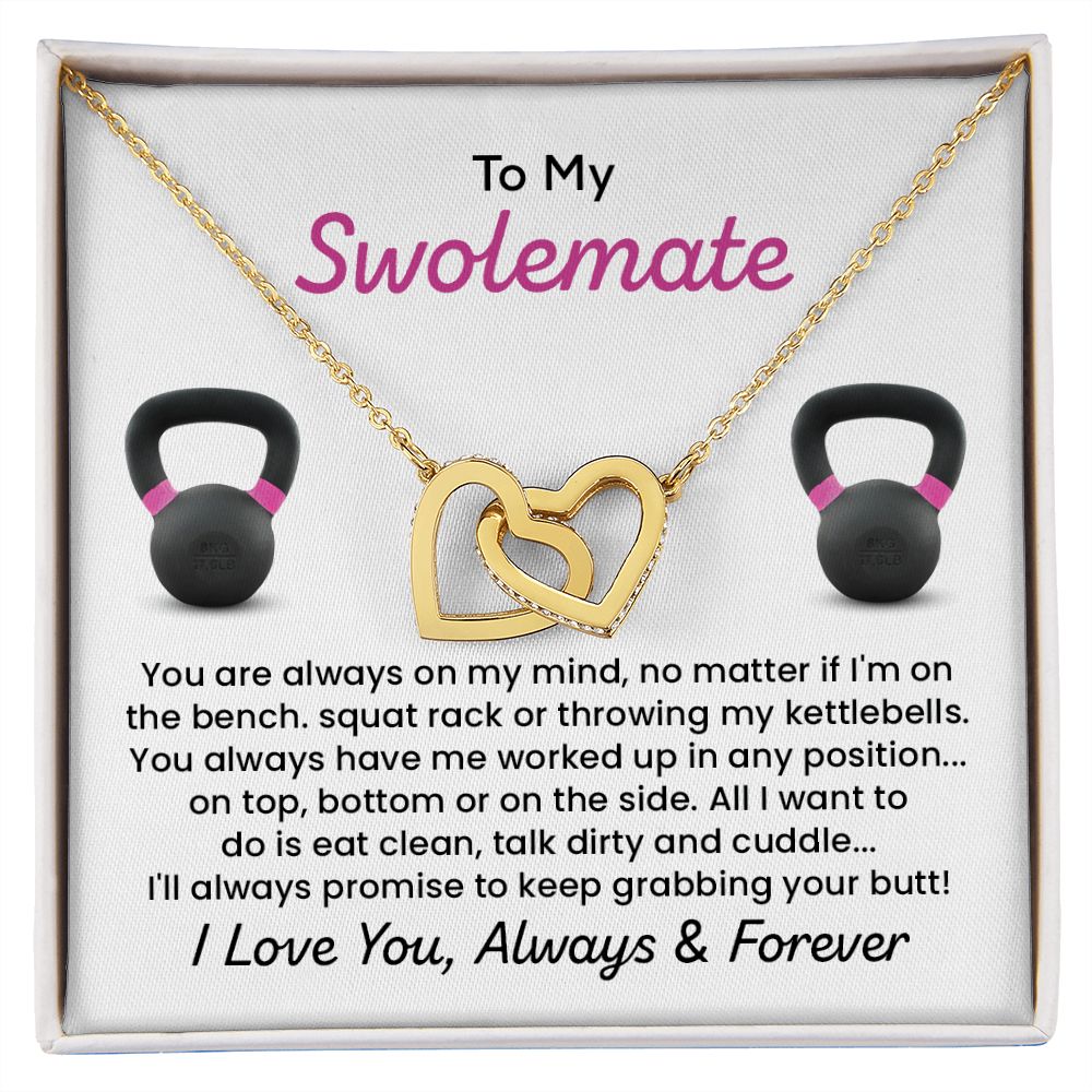 To My Swolemate I'll Always Promise To keep Grabbing Your Butt! I love You , Always And Forever