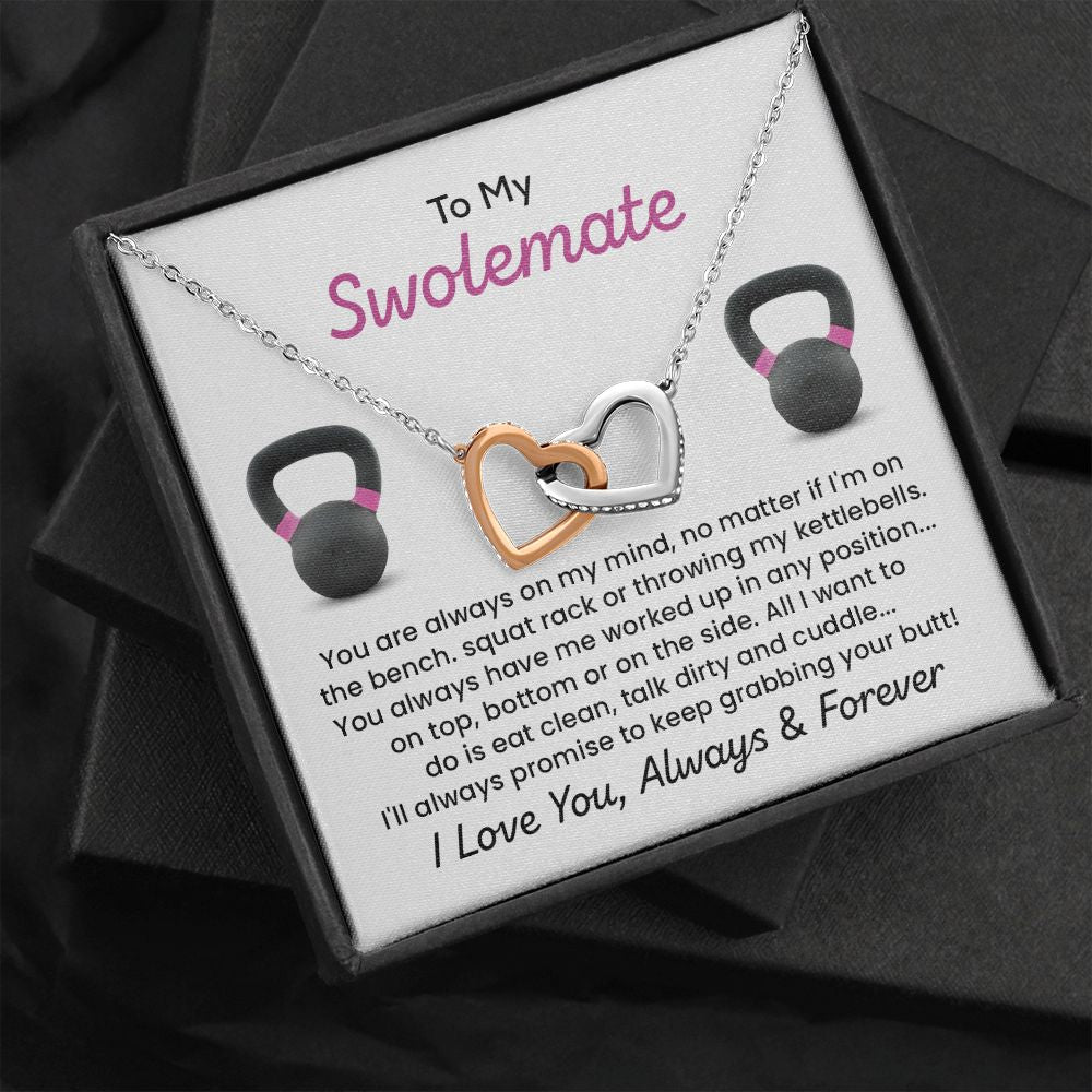 To My Swolemate I'll Always Promise To keep Grabbing Your Butt! I love You , Always And Forever