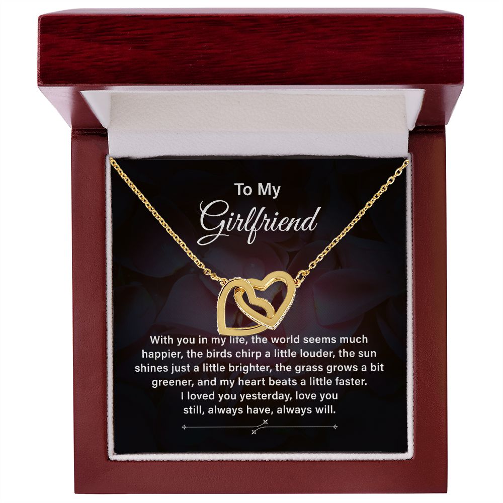 To My Girlfriend I Loved You Yesterday, I Love You Still Always Have, Always Will.