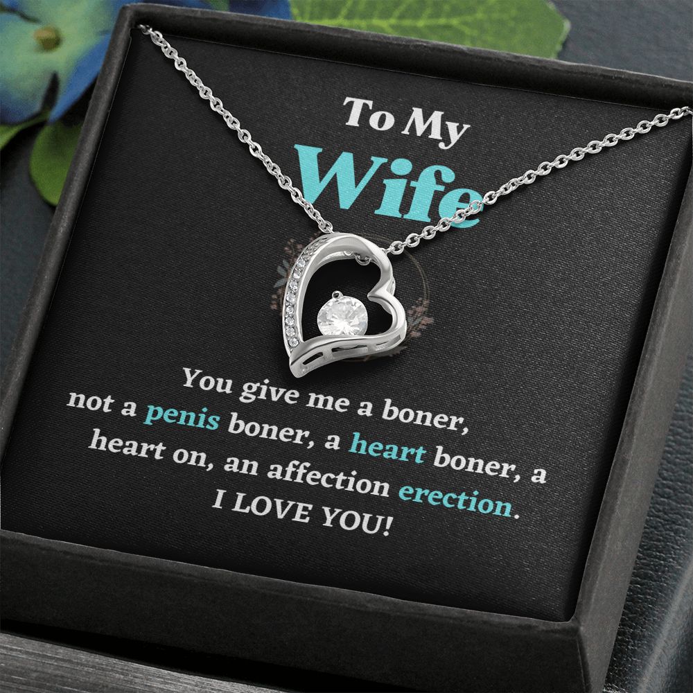 To My You Give Me A Boner Not A Penis Boner A Heart Boner Forever Love Necklace For Wife Cute Erotic Romance Lovely Gift For Wife