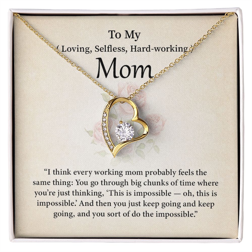 To My Mom Just keep Going And Keep Going And You Sort Of Do The Impossible