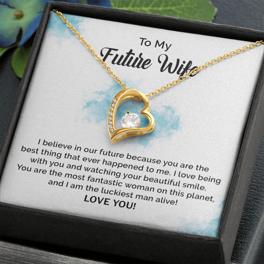 To My Future Wife I Believe In Our Future Because You Are The Best Thing Ever Happened To Me, Love You