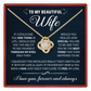 To My Beautiful Wife Necklace - Anniversary, Birthday & Valentine’s Gift